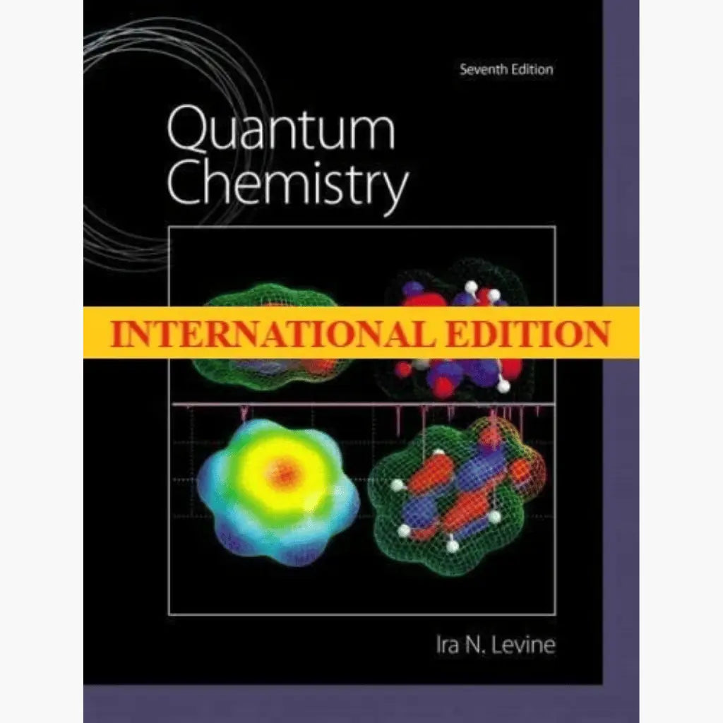 Quantum Chemistry by Ira Levine, 7th International ed.