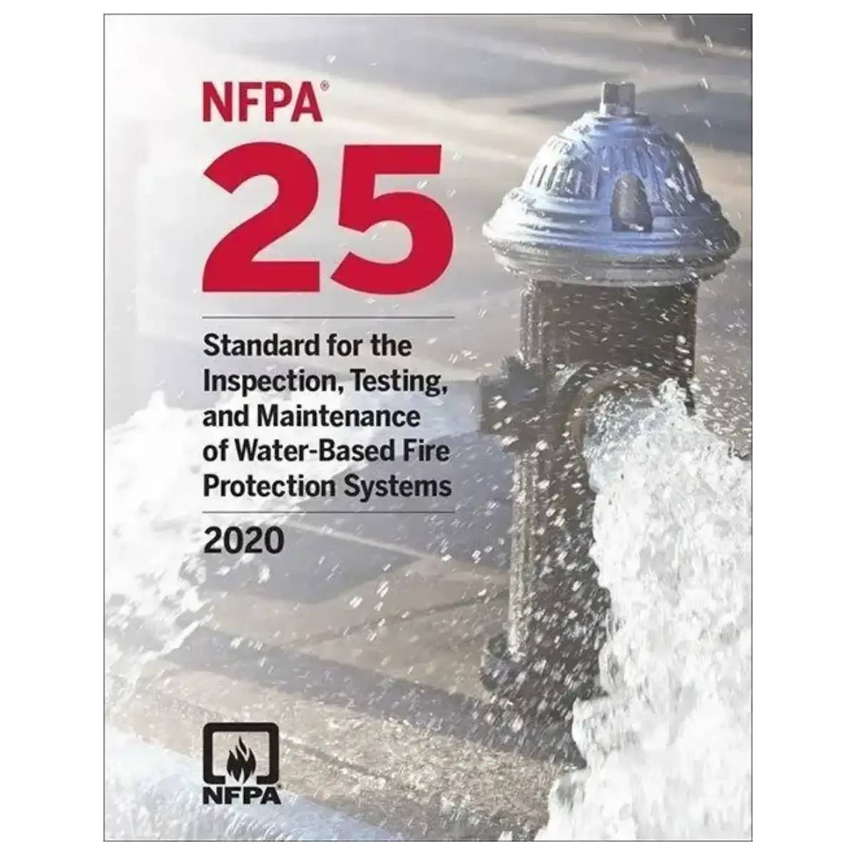 NFPA 25, Standard for the Inspection, Testing and Maintenance of Water Based Fire Protection Systems 2020 Edition: ISBN 97814